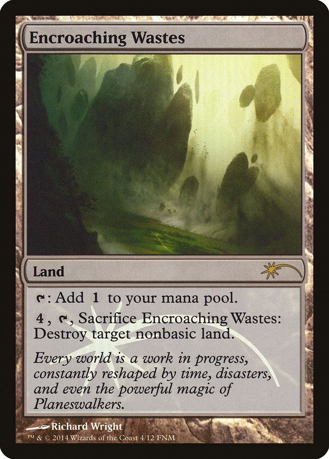 Encroaching Wastes [Friday Night Magic 2014] | Tables and Towers